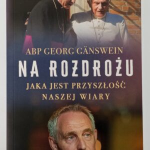 Na Rozdrożu - Jaka jest przyszłość naszej wiary.