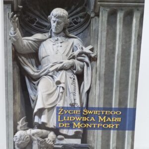 Życie Świętego Ludwika Marii De Montfort
